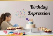 Birthday Depression – Turning Sadness into Meaningful Moments