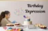 Birthday Depression – Turning Sadness into Meaningful Moments