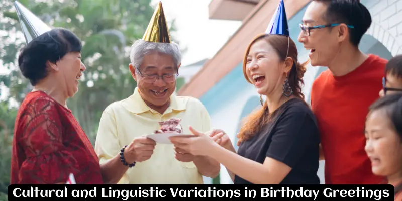 Cultural And Linguistic Variations In Birthday Greetings Cultural and Linguistic Variations in Birthday Greetings