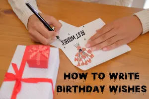 How to Write Birthday Wishes - A Complete Guide  