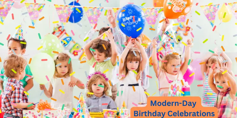Modern Day Birthday Celebrations Modern-Day Birthday Celebrations