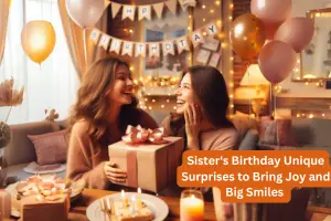 12 Sister’s Birthday Unique Surprises to Bring Joy and Big Smiles 