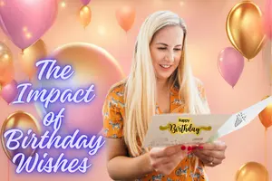 The Impact of Birthday Wishes – power of words