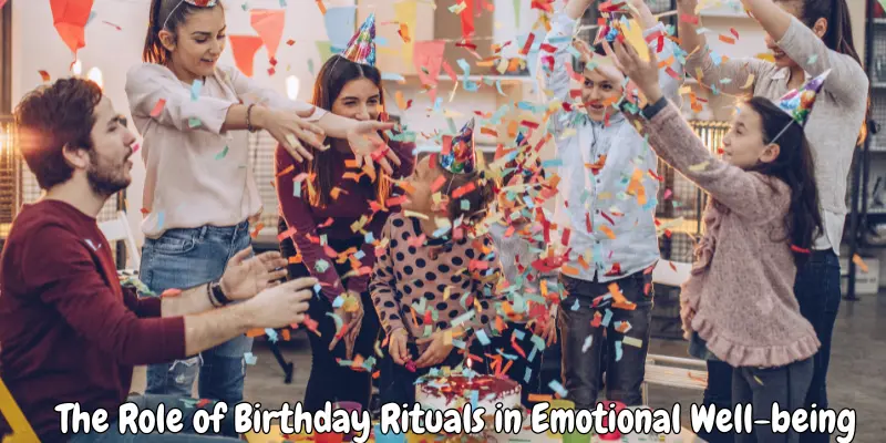 The Role Of Birthday Rituals In Emotional Well Being The Role of Birthday Rituals in Emotional Well-being