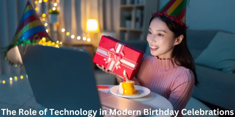 The Role Of Technology In Modern Birthday Celebrations The Role of Technology in Modern Birthday Celebrations