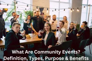 What Are Community Events? Definition, Types, Purpose & Benefits